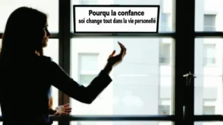 Pourquoi la confiance en soi change tout dans la vie personnelle